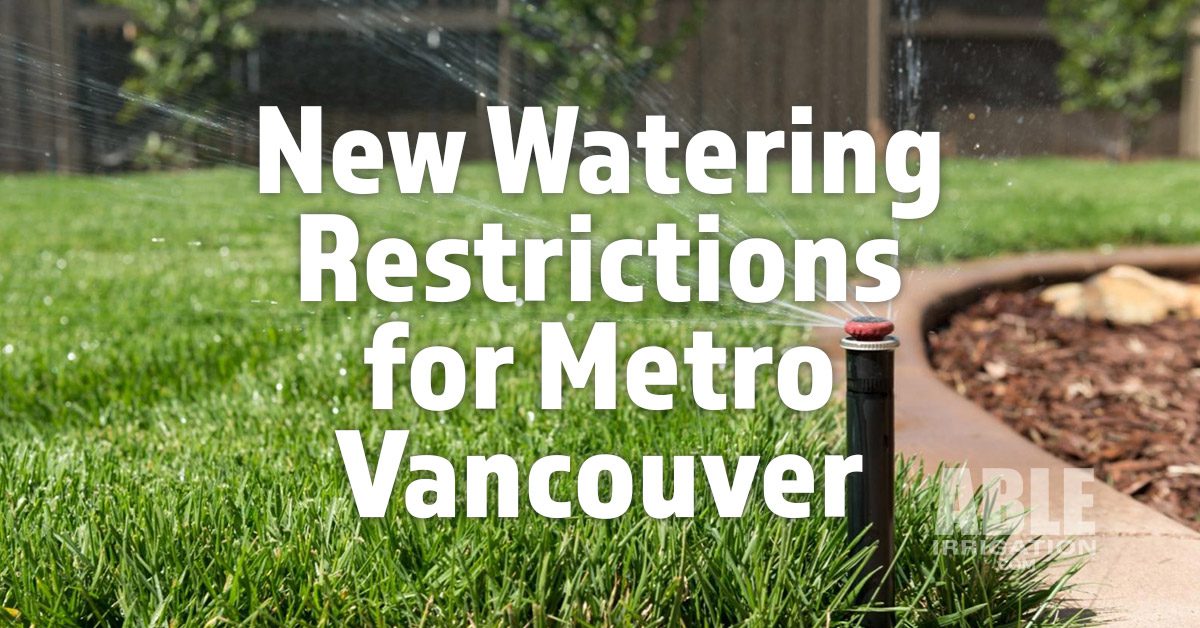 New Lawn Watering Restrictions for Metro Vancouver Able Irrigation Ltd.